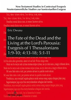 The Fate of the Dead and the Living at the Lord¿s Parousia: Exegesis of 1 Thessalonians 1:9-10; 4:13-18; 5:1-11 - Owusu, Eric