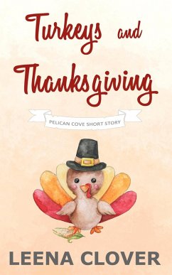 Turkeys and Thanksgiving: A Pelican Cove Short Cozy Mystery (Pelican Cove Short Story Series, #1) (eBook, ePUB) - Clover, Leena