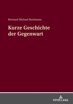 Kurze Geschichte der Gegenwart - Buchmann, Bertrand Michael