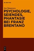 Psychologie, Seiendes, Phantasie bei Franz Brentano (eBook, PDF)