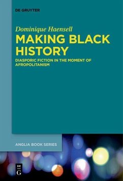 Making Black History (eBook, PDF) - Haensell, Dominique