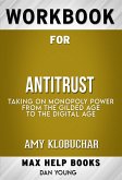 Workbook for Antitrust: Taking on Monopoly Power from the Gilded Age to the Digital Age by Amy Klobuchar (Max Help Workbooks) (eBook, ePUB)