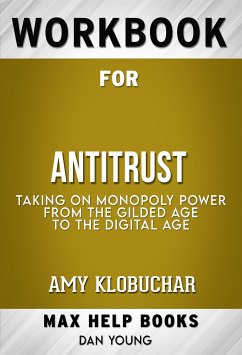 Workbook for Antitrust: Taking on Monopoly Power from the Gilded Age to the Digital Age by Amy Klobuchar (Max Help Workbooks) (eBook, ePUB) - Workbooks, MaxHelp