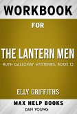 Workbook for The Lantern Men (Ruth Galloway Mysteries Book 12) by Elly Griffiths (Max Help Workbooks) (eBook, ePUB)