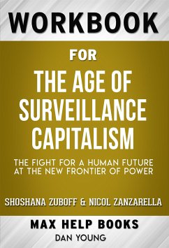 Workbook for The Age of Surveillance Capitalism: The Fight for a Human Future at the New Frontier of Power by Shoshana Zuboff (Max Help Workbooks) (eBook, ePUB) - Workbooks, MaxHelp