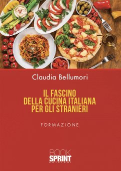 Il fascino della cucina italiana per gli stranieri (eBook, PDF) - Bellumori, Claudia