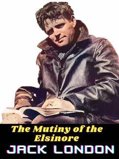 The Mutiny of the Elsinore (eBook, ePUB) - London, Jack