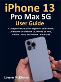 iPhone 13 Pro Max 5G User Guide (eBook, ePUB)