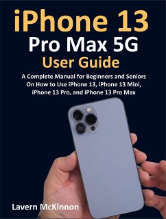 iPhone 13 Pro Max 5G User Guide (eBook, ePUB) - Lavern, McKinnon