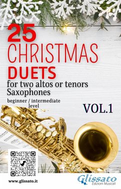 25 Christmas Duets for altos or tenors saxes - VOL.1 (fixed-layout eBook, ePUB) - Amadeus Mozart, Wolfgang; Brahms, Johannes; Caswall, Edward; Frideric Handel, George; Hanby, Benjamin; John Gauntlett, Henry; Maria de Liguori, Alfonso; Willis Storrs, Richard