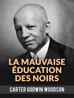 La Mauvaise Éducation Des Noirs (Traduit) (eBook, ePUB) - Carter Woodson, Godwin