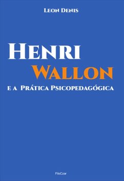 Henri Wallon e a prática psicopedagógica (eBook, ePUB) - Denis, Leon