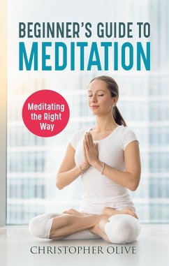 Cover Beginner's Guide to Meditation: Meditating the Right Way (eBook, ePUB)