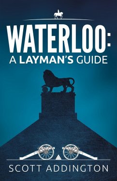 Waterloo: A Layman's Guide (eBook, ePUB) - Addington, Scott