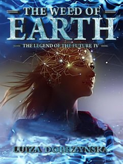 Cover The Weed of Earth (Legend of the Future, #4) (eBook, ePUB)
