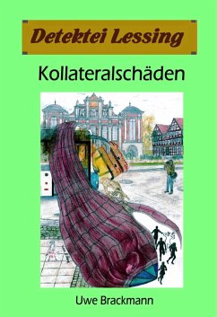 Cover Kollateralschäden: Detektei Lessing Kriminalserie, Band 40. (eBook, ePUB)