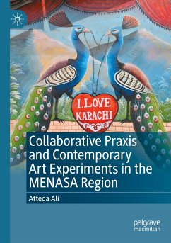 Collaborative Praxis and Contemporary Art Experiments in the MENASA Region - Ali, Atteqa
