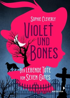 Violet und Bones Band 1 - Der lebende Tote von Seven Gates - Cleverly, Sophie