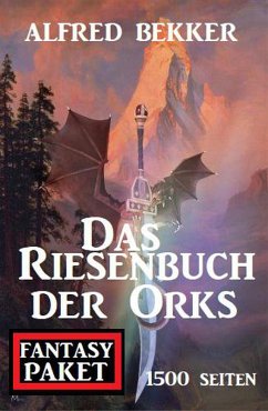 Cover Das Riesenbuch der Orks: 1500 Seiten Fantasy Paket (eBook, ePUB)