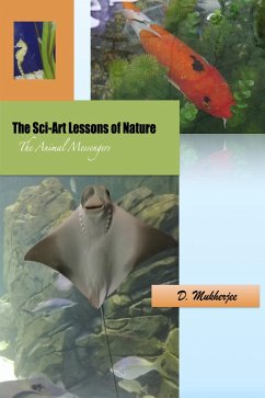 The Sci-Art Lessons of Nature: The Animal Messengers (eBook, ePUB) - D. Mukherjee