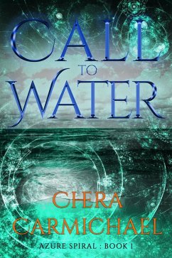 Call to Water (Azure Spiral, #1) (eBook, ePUB) - Carmichael, Chera