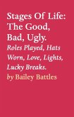 Stages Of Life: The Good, Bad, Ugly. (eBook, ePUB)