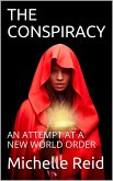 The Conspiracy: An Attempt At A New World Order (eBook, ePUB)