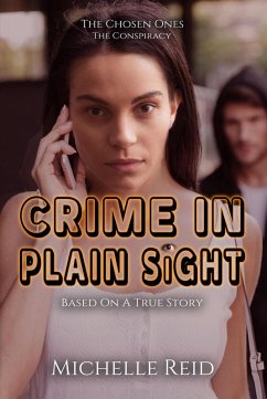 The Chosen Ones: The Conspiracy: Crime In Plain Sight (eBook, ePUB) - Reid, Michelle