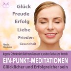 Ein-Punkt-Meditationen: Negative Gedankenkreisläufe transformieren in positives Denken und Handeln (MP3-Download)