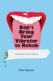 Don't Bring Your Vibrator to Rehab (eBook, ePUB)