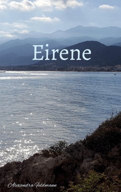 Eirene (eBook, ePUB) - Feldmann, Alexandra