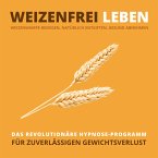 WEIZENFREI LEBEN: Weizenwampe besiegen, natürlich entgiften, gesund abnehmen (MP3-Download)