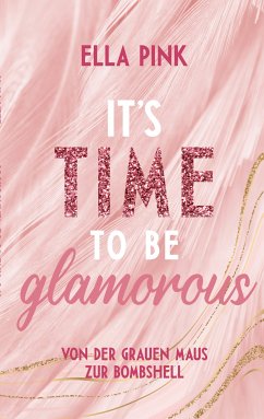 It's Time To Be Glamorous (eBook, ePUB) - Pink, Ella