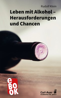 Leben mit Alkohol – Herausforderungen und Chancen (eBook, ePUB) - Klein, Rudolf