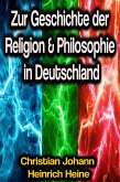 Zur Geschichte der Religion & Philosophie in Deutschland (eBook, ePUB)