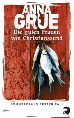 Die guten Frauen von Christianssund / Dan Sommerdahl Bd.1  - Grue, Anna