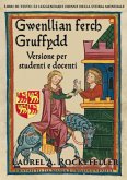 Gwenllian Ferch Gruffydd: Versione per studenti e docenti (Le leggendarie donne della storia mondiale, #6) (eBook, ePUB)