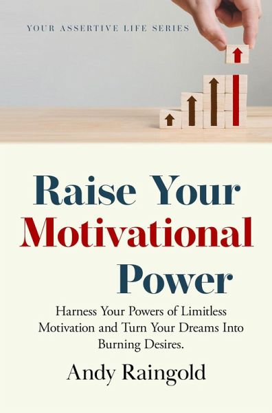 Raise Your Motivational Power (Your Assertive Life, #3) (eBook, ePUB) Raise Your Motivational Power (Your Assertive Life, #3) (eBook, ePUB)