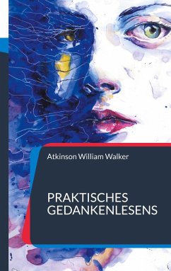 Praktisches Gedankenlesens (eBook, ePUB) Praktisches Gedankenlesens (eBook, ePUB)