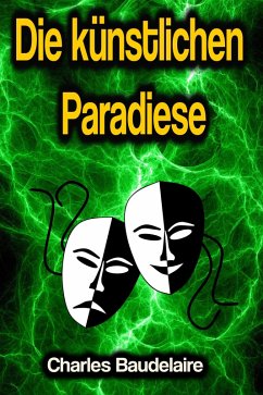 Die künstlichen Paradiese (eBook, ePUB) - Baudelaire, Charles