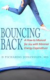 Bouncing Back: A How-to Manual for Joy with Minimal Energy Expenditure (eBook, ePUB)