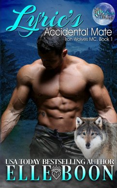Lyric's Accidental Mate (Iron Wolves MC, Book 1) (eBook, ePUB) - Boon, Elle