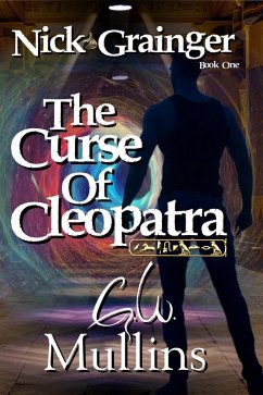 Nick Grainger Book One The Curse Of Cleopatra (eBook, ePUB) - Mullins, G. W.