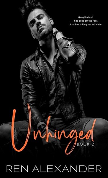 Unhinged (Unraveled Renegade, #2) (eBook, ePUB) Unhinged (Unraveled Renegade, #2) (eBook, ePUB)
