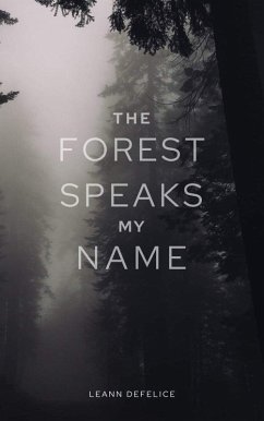 The Forest Speaks My Name (eBook, ePUB) - DeFelice, Leann