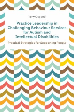 Practice Leadership in Challenging Behaviour Services for Autism and Intellectual Disabilities (eBook, ePUB) - Osgood, Tony