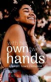With Her Own Two Hands: The Malone Sisters (A Small Town Romance) (eBook, ePUB)