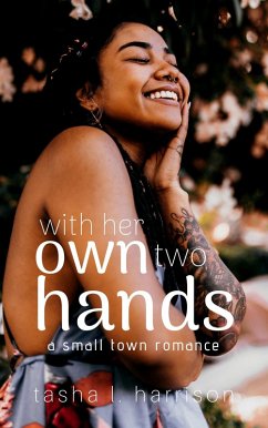With Her Own Two Hands: The Malone Sisters (A Small Town Romance) (eBook, ePUB) - Harrison, Tasha L.