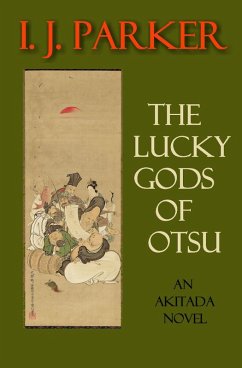 The Lucky Gods of Otsu (Akitada mysteries, #21) (eBook, ePUB) - Parker, I. J.