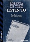 Listen to (eBook, ePUB)